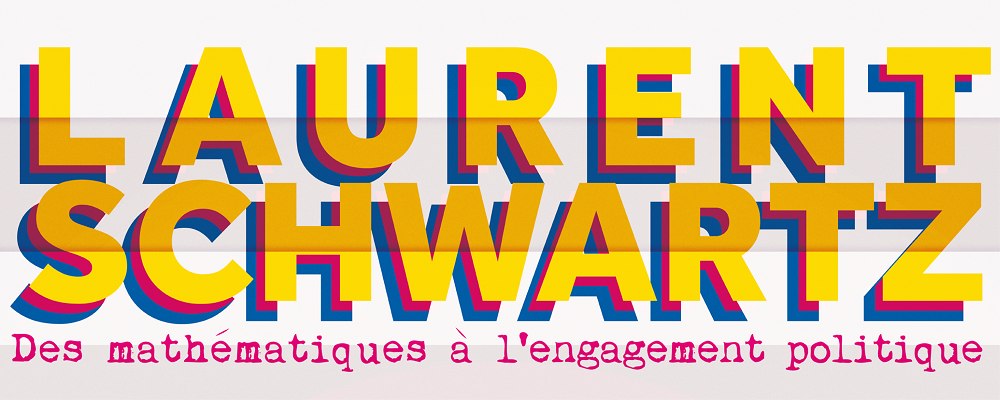 Exposition Laurent Schwartz : des mathématiques à l'engagement politique