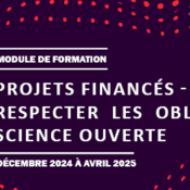 Projets financés – Respecter les obligations Science ouverte